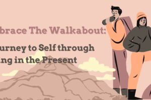 Embrace the Walkabout