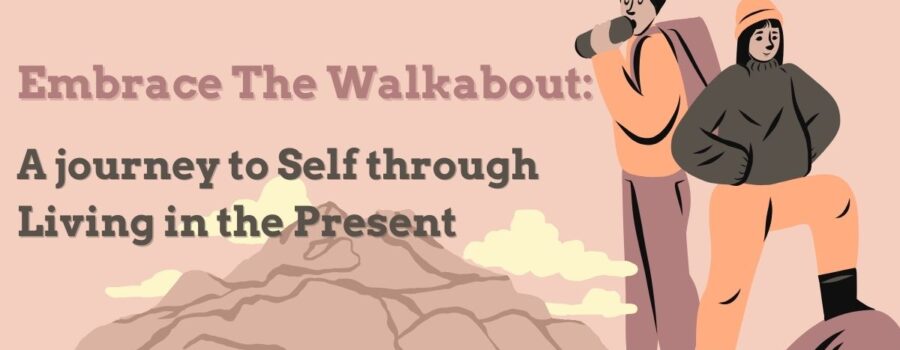 Embrace the Walkabout
